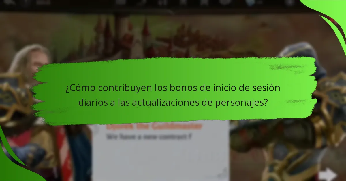 ¿Cómo contribuyen los bonos de inicio de sesión diarios a las actualizaciones de personajes?