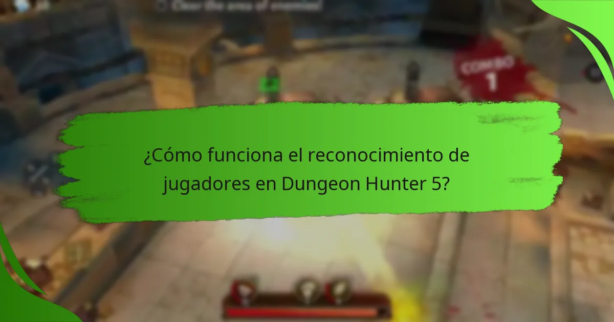 ¿Cómo funciona el reconocimiento de jugadores en Dungeon Hunter 5?