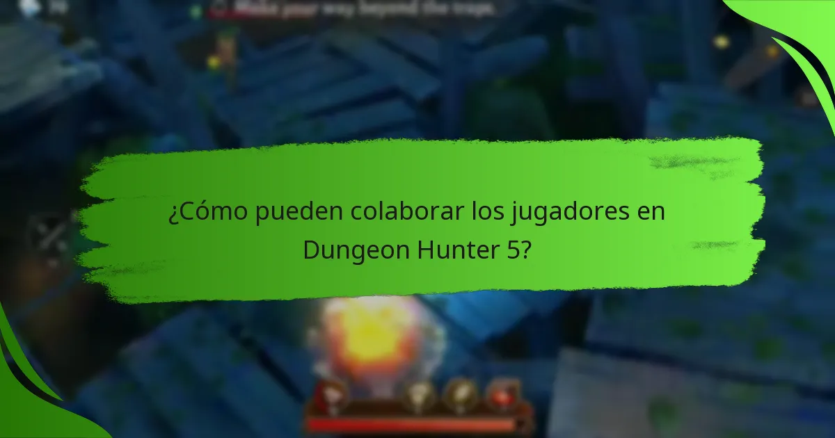 ¿Cómo pueden colaborar los jugadores en Dungeon Hunter 5?