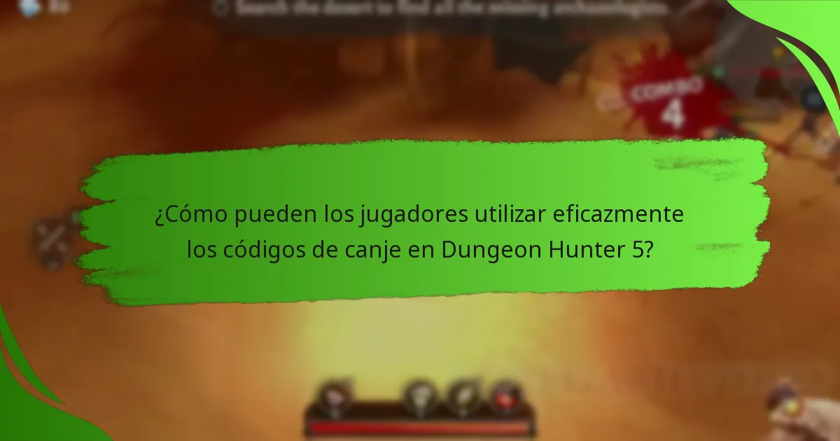 ¿Cómo pueden los jugadores utilizar eficazmente los códigos de canje en Dungeon Hunter 5?