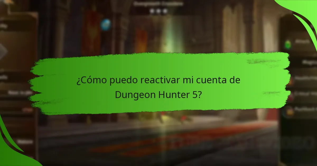 ¿Cómo puedo reactivar mi cuenta de Dungeon Hunter 5?
