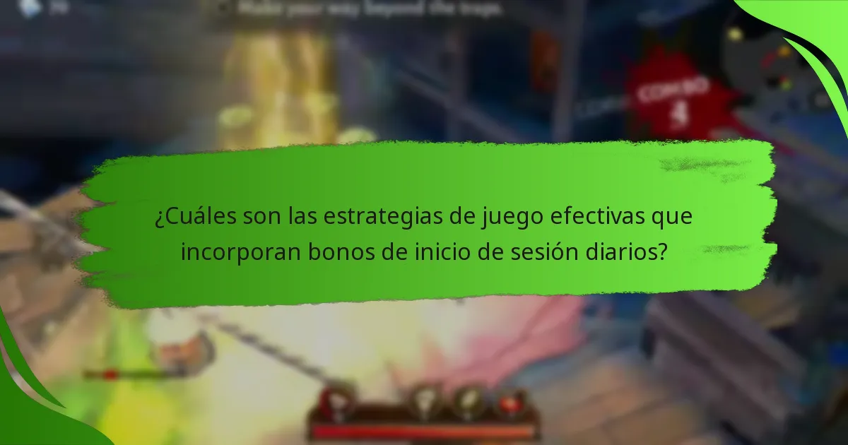 ¿Cuáles son las estrategias de juego efectivas que incorporan bonos de inicio de sesión diarios?