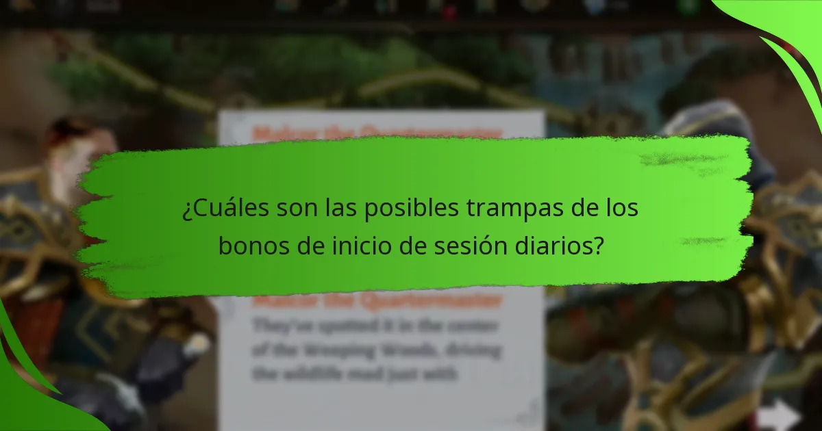 ¿Cuáles son las posibles trampas de los bonos de inicio de sesión diarios?