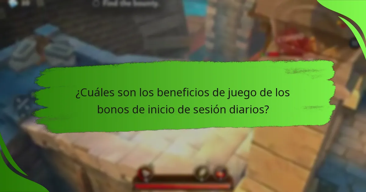¿Cuáles son los beneficios de juego de los bonos de inicio de sesión diarios?