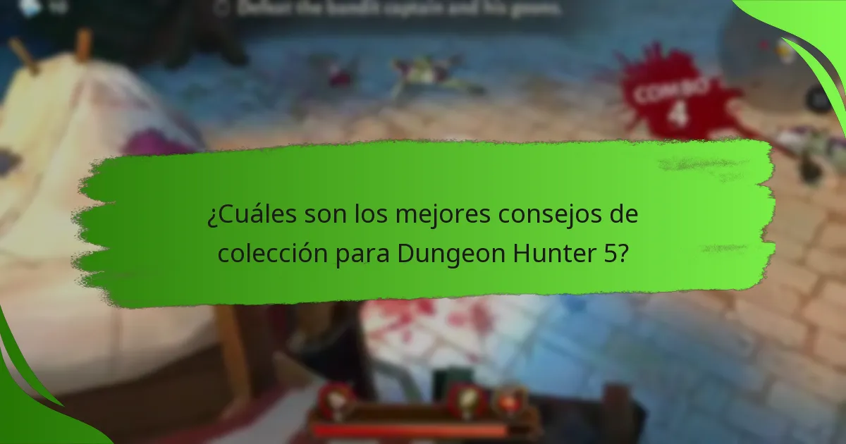 ¿Cuáles son los mejores consejos de colección para Dungeon Hunter 5?