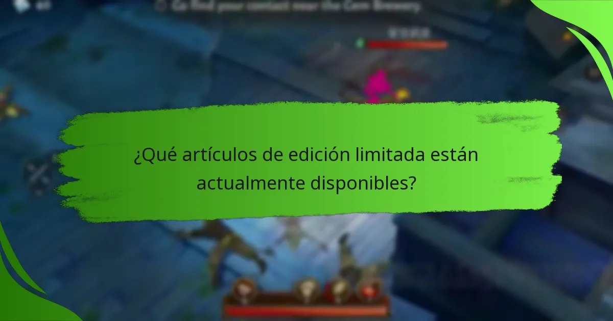 ¿Qué artículos de edición limitada están actualmente disponibles?