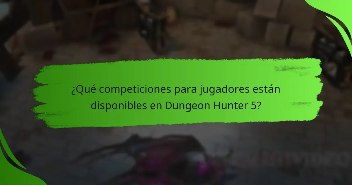 ¿Qué competiciones para jugadores están disponibles en Dungeon Hunter 5?