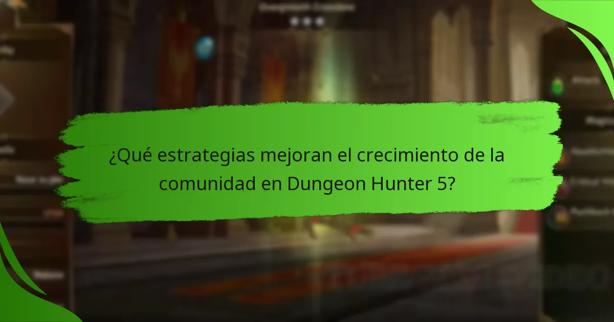 ¿Qué estrategias mejoran el crecimiento de la comunidad en Dungeon Hunter 5?