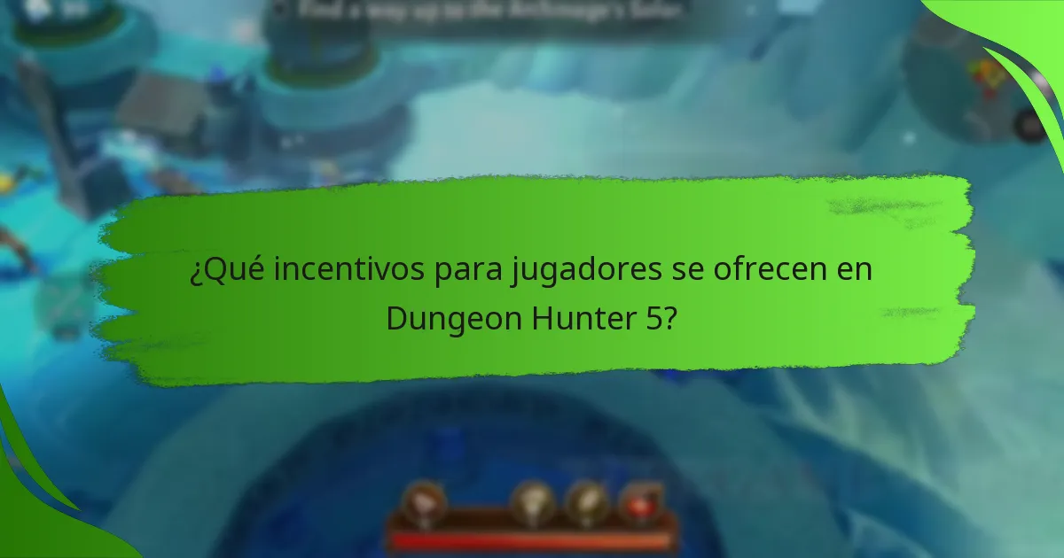 ¿Qué incentivos para jugadores se ofrecen en Dungeon Hunter 5?